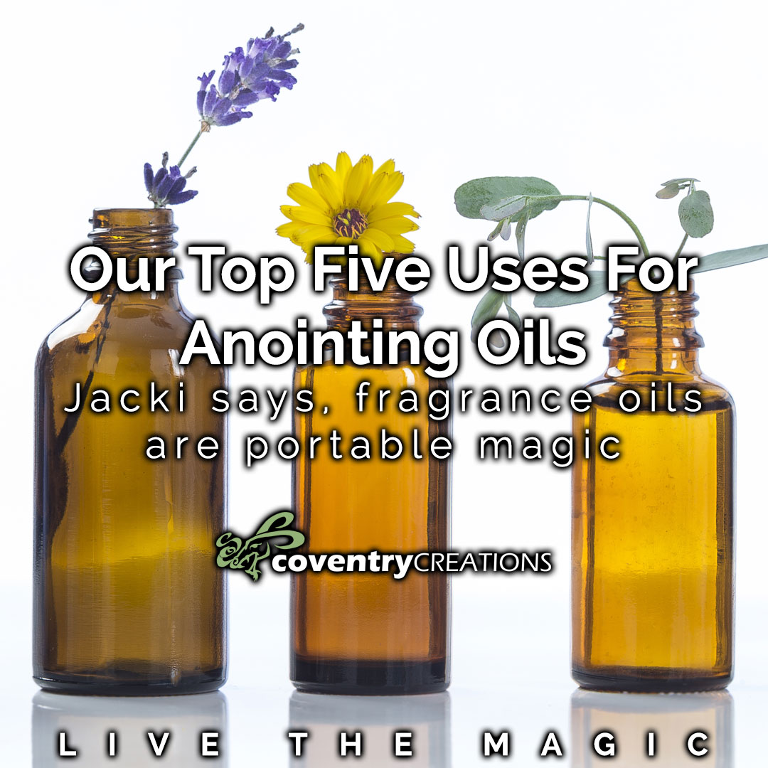 Top 5 uses for anointing oils LTM